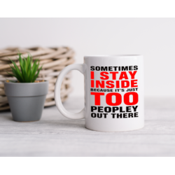 "Sometimes I stay inside" mug