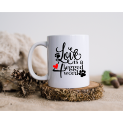Love Is A Four Legged Word (DOG)  mug