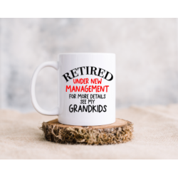 Retired under new management see grandkids for details mug