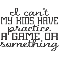 Sarcastic 'i cant my kids have practice' mug